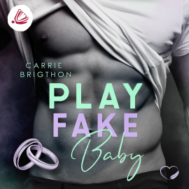 Hörbuch Play Fake Baby  - Autor Carrie Brigthon   - gelesen von Schauspielergruppe
