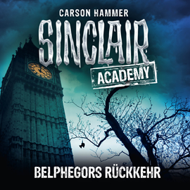 Hörbuch Belphegors Rückkehr (Sinclair Academy 13)  - Autor Carson Hammer   - gelesen von Thomas Balou Martin