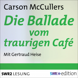 Hörbuch Die Ballade vom traurigen Café  - Autor Carson McCullers   - gelesen von Gertraud Heise