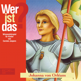 Hörbuch Johanna von Orléans (Wissenshörspiel für Kinder)  - Autor Carsten Jaspers   - gelesen von Schauspielergruppe