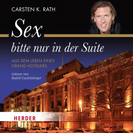 Hörbuch Sex bitte nur in der Suite  - Autor Carsten K. Rath   - gelesen von Rudolf Guckelsberger