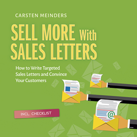 Hörbuch Sell More With Sales Letters: How to Write Targeted Sales Letters and Convince Your Customers - Incl. Checklist  - Autor Carsten Meinders   - gelesen von Casey Wayman