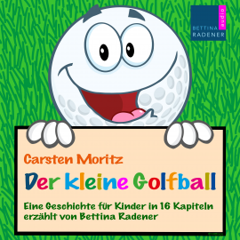 Hörbuch Der kleine Golfball  - Autor Carsten Moritz   - gelesen von Bettina Radener