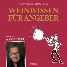 Hörbuch Weinwissen für Angeber  - Autor Carsten Sebastian Henn   - gelesen von Bernd Stelter