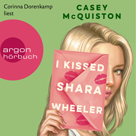 Hörbuch I Kissed Shara Wheeler (Ungekürzte Lesung)  - Autor Casey McQuiston   - gelesen von Corinna Dorenkamp