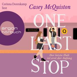 Hörbuch One Last Stop - Der letzte Halt ist erst der Anfang (Ungekürzte Lesung)  - Autor Casey McQuiston   - gelesen von Corinna Dorenkamp
