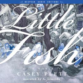 Hörbuch Little Fish - A Novel (Unabridged)  - Autor Casey Plett   - gelesen von A. Almeida