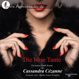 Hörbuch Die böse Tante  - Autor Cassandra Cézanne   - gelesen von Maike Luise Fengler