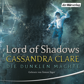 Hörbuch Lord of Shadows (Die Dunklen Mächte 2)  - Autor Cassandra Clare   - gelesen von Simon Jäger