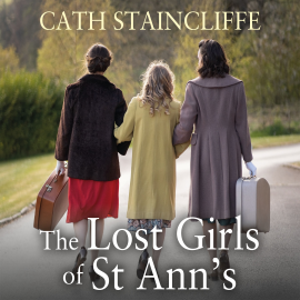 Hörbuch The Lost Girls of St Ann's  - Autor Cath Staincliffe   - gelesen von Victoria Brazier