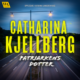 Hörbuch Patriarkens dotter  - Autor Catharina Kjellberg   - gelesen von Katarina Lundgren-Hugg