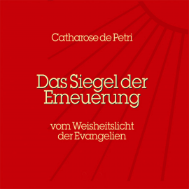 Hörbuch Das Siegel der Erneuerung  - Autor Catharose de Petri   - gelesen von Schauspielergruppe