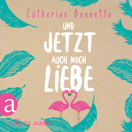 Hörbuch Und jetzt auch noch Liebe  - Autor Catherine Bennetto   - gelesen von Corinna Dorenkamp