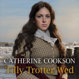 Hörbuch Tilly Trotter Wed  - Autor Catherine Cookson   - gelesen von Anne Dover