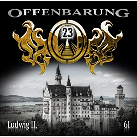 Hörbuch Ludwig II (Offenbarung 23, Folge 61)  - Autor Catherine Fibonacci   - gelesen von Schauspielergruppe