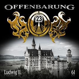 Hörbuch Ludwig II.  (Offenbarung 23 Folge 61)  - Autor Catherine Fibonacci   - gelesen von Schauspielergruppe