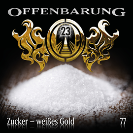 Hörbuch Zucker - weißes Gold (Offenbarung 23 Folge 77)  - Autor Catherine Fibonacci   - gelesen von Schauspielergruppe