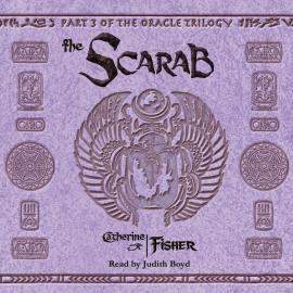 Hörbuch The Scarab - The Oracle Trilogy, Book 3 (Unabridged)  - Autor Catherine Fisher   - gelesen von Judith Boyd