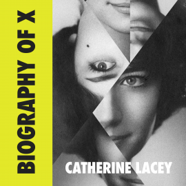 Hörbuch Biography of X  - Autor Catherine Lacey   - gelesen von Cassandra Campbell
