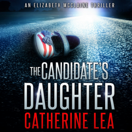 Hörbuch The Candidates Daughter  - Autor Catherine Lea   - gelesen von Amy Tallmadge