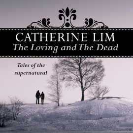 Hörbuch The Loving and the Dead  - Autor Catherine Lim   - gelesen von Schauspielergruppe