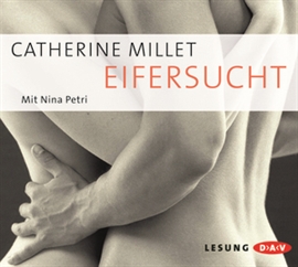 Hörbuch Eifersucht  - Autor Catherine Millet   - gelesen von Nina Petri