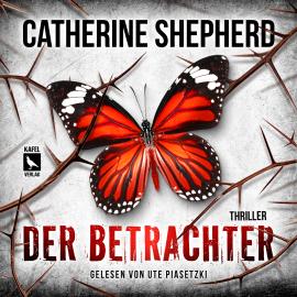 Hörbuch Der Betrachter - Laura Kern, Band 9 (Ungekürzt)  - Autor Catherine Shepherd   - gelesen von Ute Piasetzki