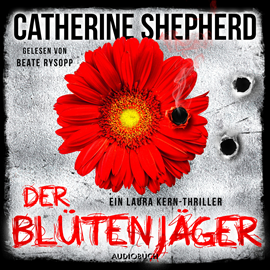 Hörbuch Der Blütenjäger (Ein Fall für Laura Kern 4)  - Autor Catherine Shepherd   - gelesen von Beate Rysopp
