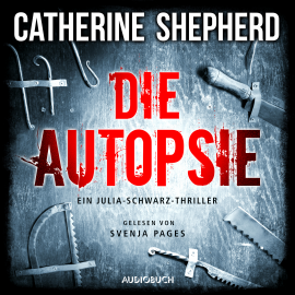 Hörbuch Die Autopsie  - Autor Catherine Shepherd   - gelesen von Svenja Pages