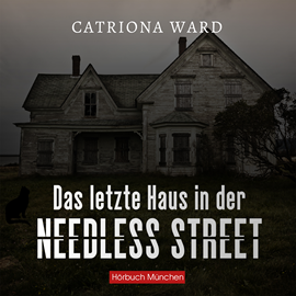 Hörbuch Das letzte Haus in der Needless Street  - Autor Catriona Ward.   - gelesen von Matthias Hofer