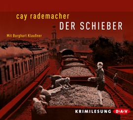 Hörbuch Der Schieber  - Autor Cay Rademacher   - gelesen von Burghart Klaußner