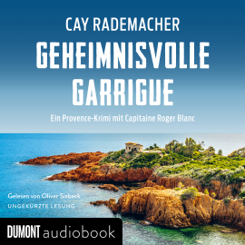 Hörbuch Geheimnisvolle Garrigue  - Autor Cay Rademacher   - gelesen von Oliver Siebeck