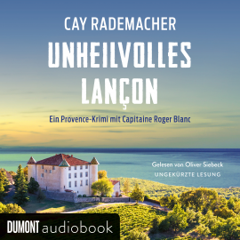 Hörbuch Unheilvolles Lançon  - Autor Cay Rademacher   - gelesen von Oliver Siebeck