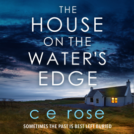 Hörbuch The House on the Water's Edge  - Autor CE Rose   - gelesen von Sarah Ovens