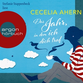 Hörbuch Das Jahr, in dem ich dich traf  - Autor Cecelia Ahern   - gelesen von Stefanie Stappenbeck