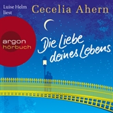 Hörbuch Die Liebe deines Lebens  - Autor Cecelia Ahern   - gelesen von Luise Helm
