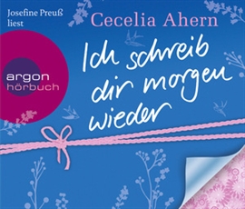 Hörbuch Ich schreib dir morgen wieder  - Autor Cecelia Ahern   - gelesen von Josefine Preuß