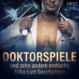 Hörbuch Doktorspiele und zehn andere erotische Erika Lust Geschichten (Ungekürzt)  - Autor Cecilie Rosdahl   - gelesen von Helene Hagen