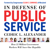 In Defense of Public Service - How 22 Million Government Workers Will Save our Republic (Unabridged)