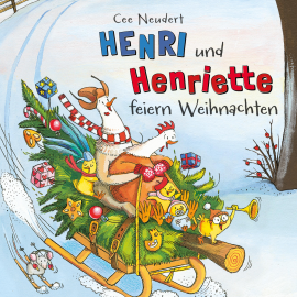 Hörbuch Henri und Henriette feiern Weihnachten  - Autor Cee Neudert   - gelesen von Julian Horeyseck