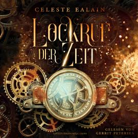 Hörbuch Lockruf der Zeit (ungekürzt)  - Autor Celeste Ealain   - gelesen von Gerrit Petersen