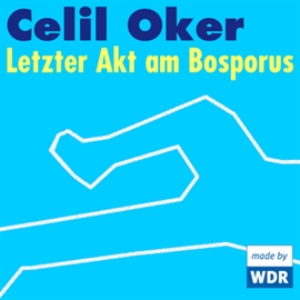Hörbuch Letzter Akt am Bosporus  - Autor Celil Oker   - gelesen von Schauspielergruppe