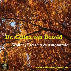 Hörbuch Wollen, Freisein und Autonomie  - Autor Celina von Bezold   - gelesen von Celina von Bezold