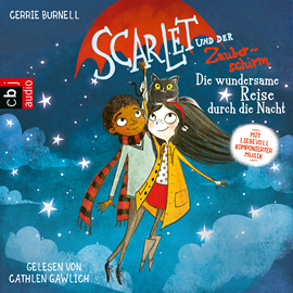 Hörbuch Die wundersame Reise durch die Nacht (Scarlet und der Zauberschirm 2)  - Autor Cerrie Burnell   - gelesen von Cathlen Gawlich