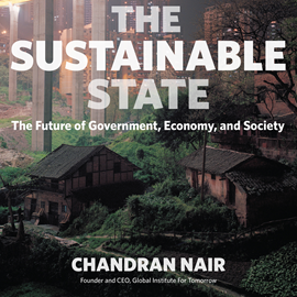 Hörbuch The Sustainable State - The Future of Government, Economy, and Society (Unabridged)  - Autor Chandran Nair   - gelesen von Peter Noble