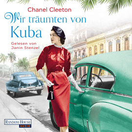 Hörbuch Wir träumten von Kuba  - Autor Chanel Cleetons   - gelesen von Janin Stenzel