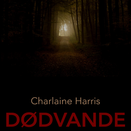 Hörbuch Dødvande - True Blood 11  - Autor Charlaine Harris   - gelesen von Marie Vestergård Jacobsen