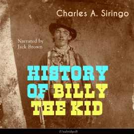 Hörbuch History of Billy the Kid  - Autor Charles Angelo Siringo   - gelesen von Jack Brown