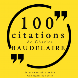 Hörbuch 100 citations de Charles Baudelaire  - Autor Charles Baudelaire   - gelesen von Patrick Blandin
