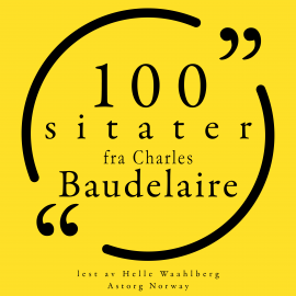 Hörbuch 100 sitater fra Charles Baudelaire  - Autor Charles Baudelaire   - gelesen von Helle Waahlberg